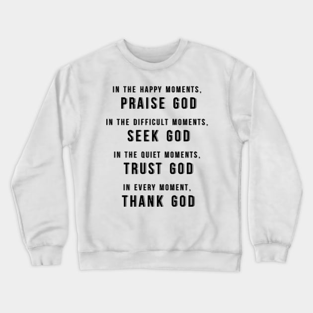 Praise God, Seek God, Trust God, Thank God Crewneck Sweatshirt by cbpublic